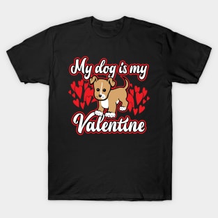 My Dog Is My Valentine T-Shirt